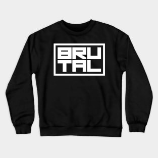 brutal Crewneck Sweatshirt